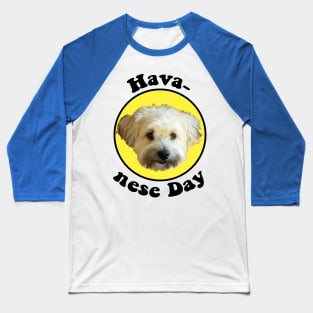 Havanese Day Baseball T-Shirt